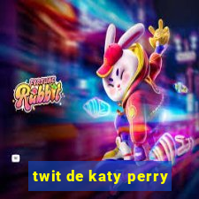 twit de katy perry